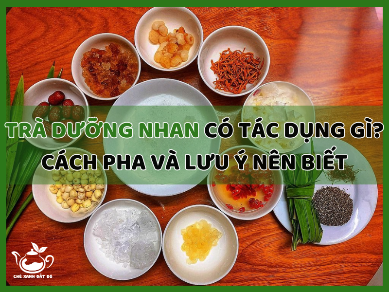 Trà Dưỡng Nhan Có Tác Dụng Gì
