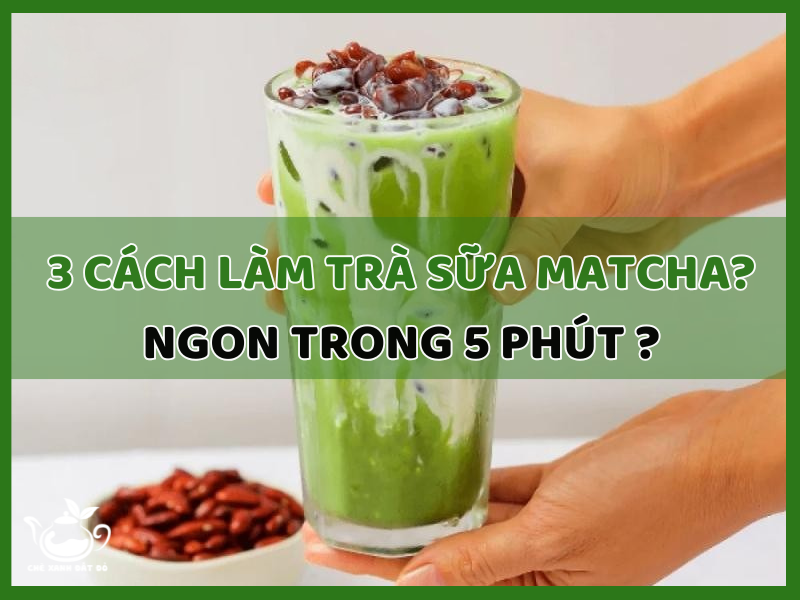 Cách làm trà sữa Matcha