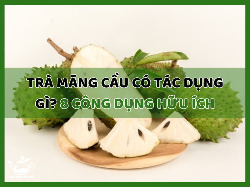 Trà mãng cầu có tác dụng gì?